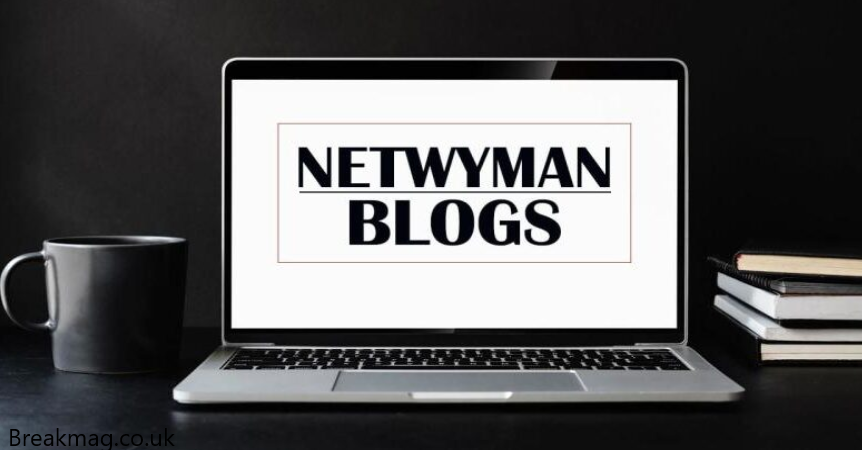 Netwyman Blogs: A Comprehensive Guide to Technology Insights