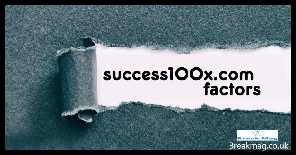 Success100x.com Factors: The Key Elements Driving Success